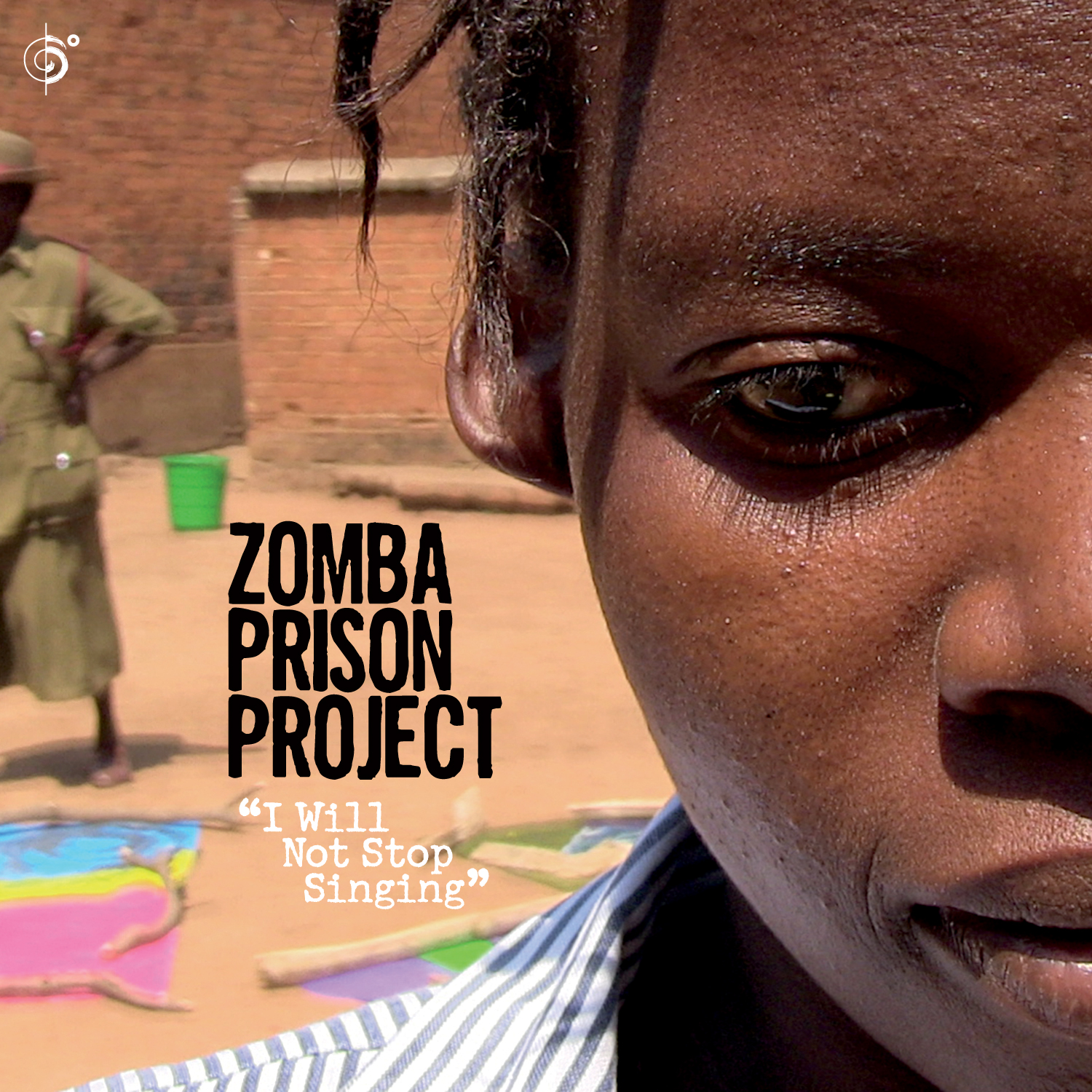 Zomba Prison Project – I will not stop singing OUT NOW!!