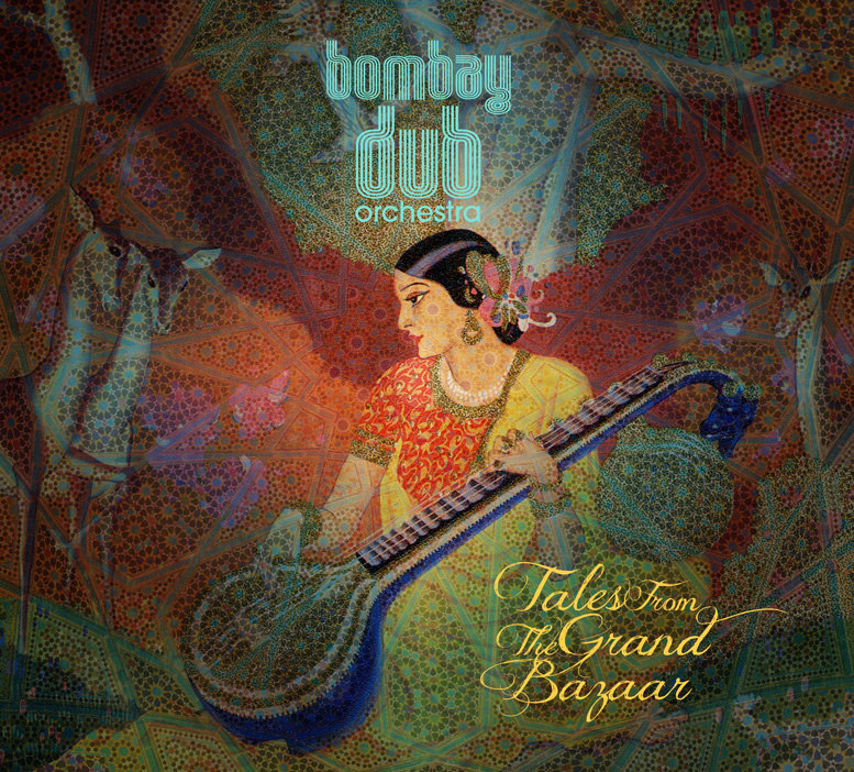 Bombay Dub Orchestra: Tales From The Grand Bazaar