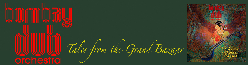 Bombay Dub Orchestra- Tales From The Grand Bazaar