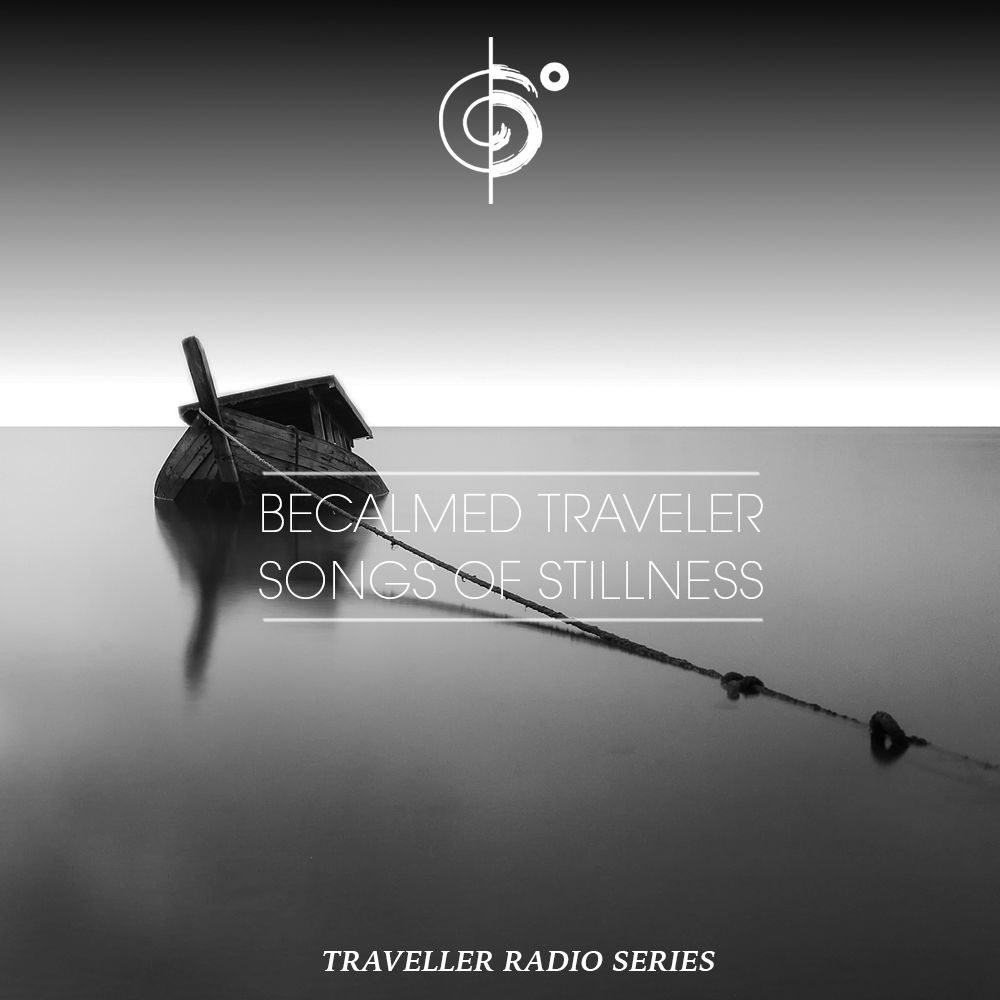 Traveler Installment 353 – Becalmed Traveler (Songs of Stillness Mix)