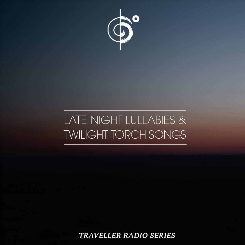 Traveler Installment 357 – Traveler’s “Late Night Lullabies & Twilight Torch Songs” Mix