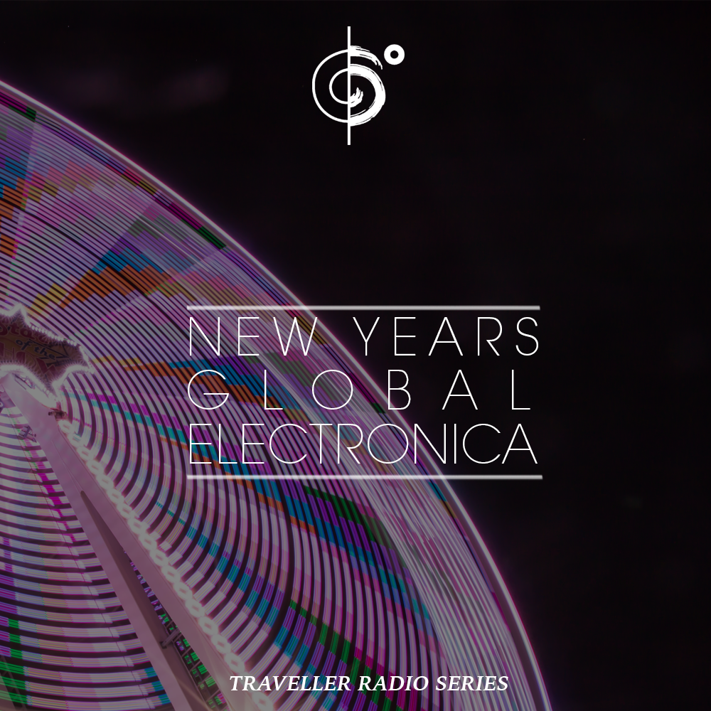 Traveler Installment 356 – Traveler’s New Year’s Global Electronica Mix