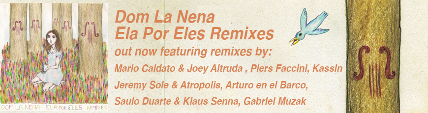 Dom La Nena’s Ela Por Eles Remixes Out Now