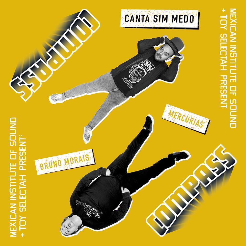 Mexican Institute of Sound + Toy Selectah Present: Compass – Canta Sim Medo (feat. Bruno Morais & Mercurias)